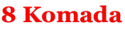 8 Komada
